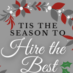Tis the Season to Hire the Best!